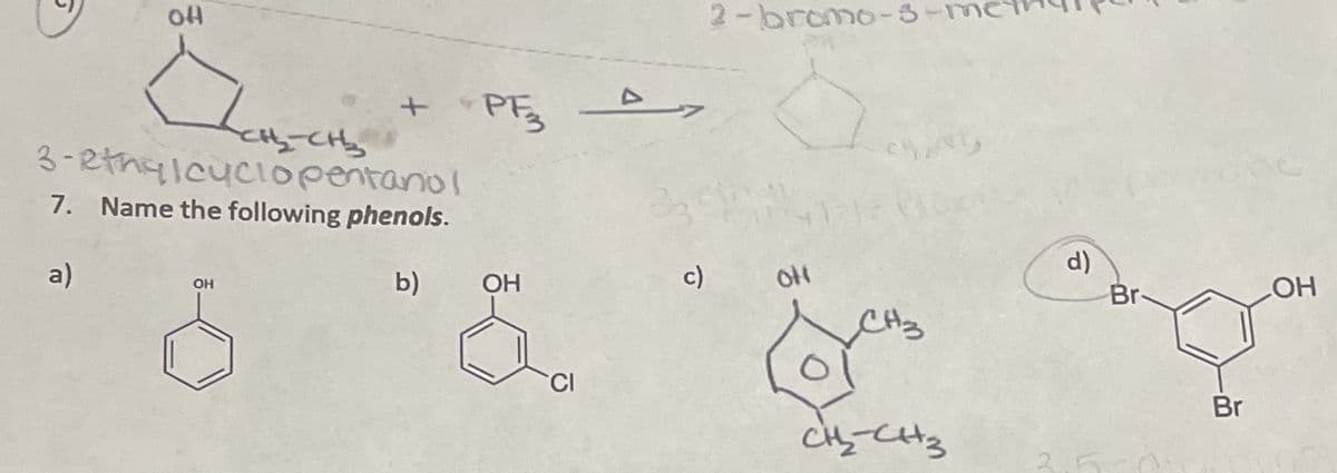 2-bromo-S-m
+PFg
CHy
3-RthylcucIOpentanol
7. Name the following phenols.
d)
Br
a)
b)
OH
c)
OH
HO
CI
Br
