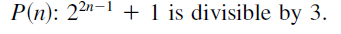 P(n): 22"-1 + 1 is divisible by 3.
