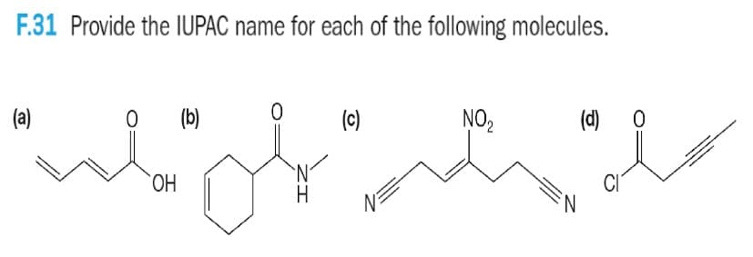 F.31 Provide the IUPAC name for each of the following molecules.
(a)
0 (b)
OH
0
(c)
(d) 0
" "I
N
CI
N
NO₂