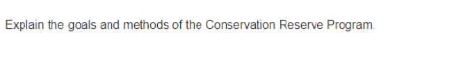 Explain the goals and methods of the Conservation Reserve Program.