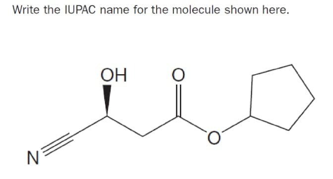 Write the IUPAC name for the molecule shown here.
N
OH
O
O