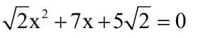 V2x? +7x+5/2 = 0
%3D
