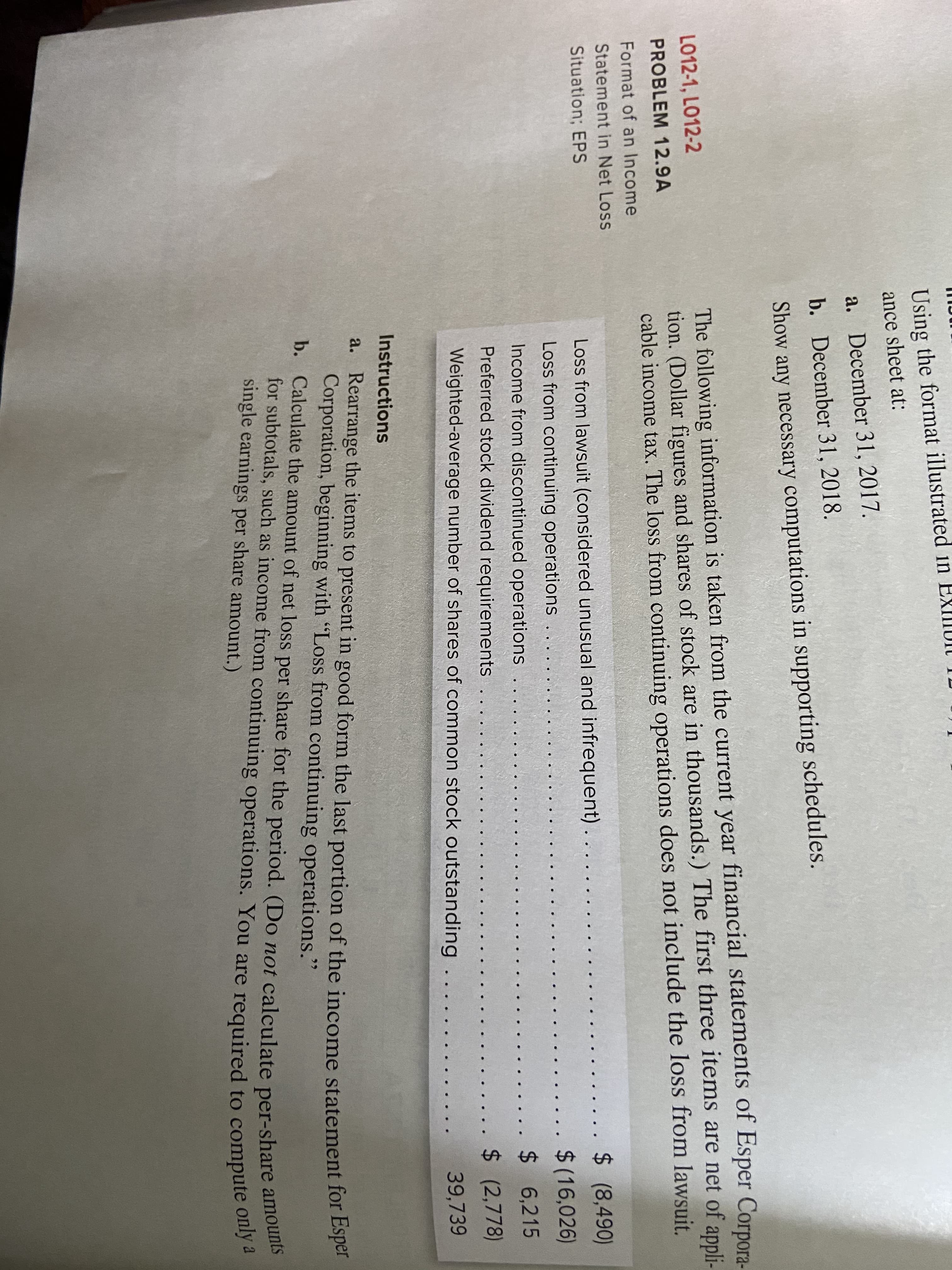 The following information is taken from the current year financial statements of Esper Corpo
tion. (Dollar figures and shares of stock are in thousands.) The first three items are net of an
cable income tax. The loss from continuing operations does not include the loss from lawsuit.
