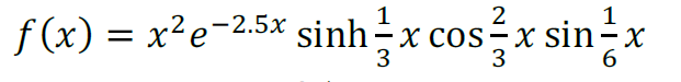 1
2
f (x) = x²e-2.5x sinh-x cos-x sin-x
6.
3
3
