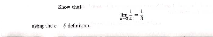 Show that rateaterope
using the ed definition.
lim ==
2-3
1
3