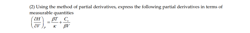 (2) Using the method of partial derivatives, express the following partial derivatives in terms of
measurable quantities
BT, C,
+
K
BV
