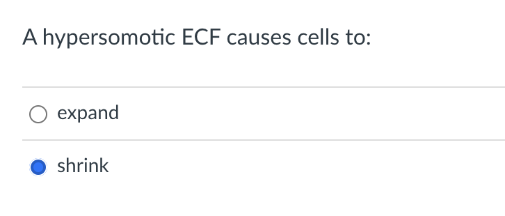 A hypersomotic ECF causes cells to:
expand
shrink