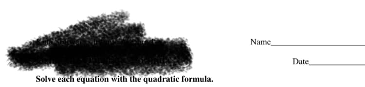 Name_
Date
Solve each equation with the quadratic formula.
