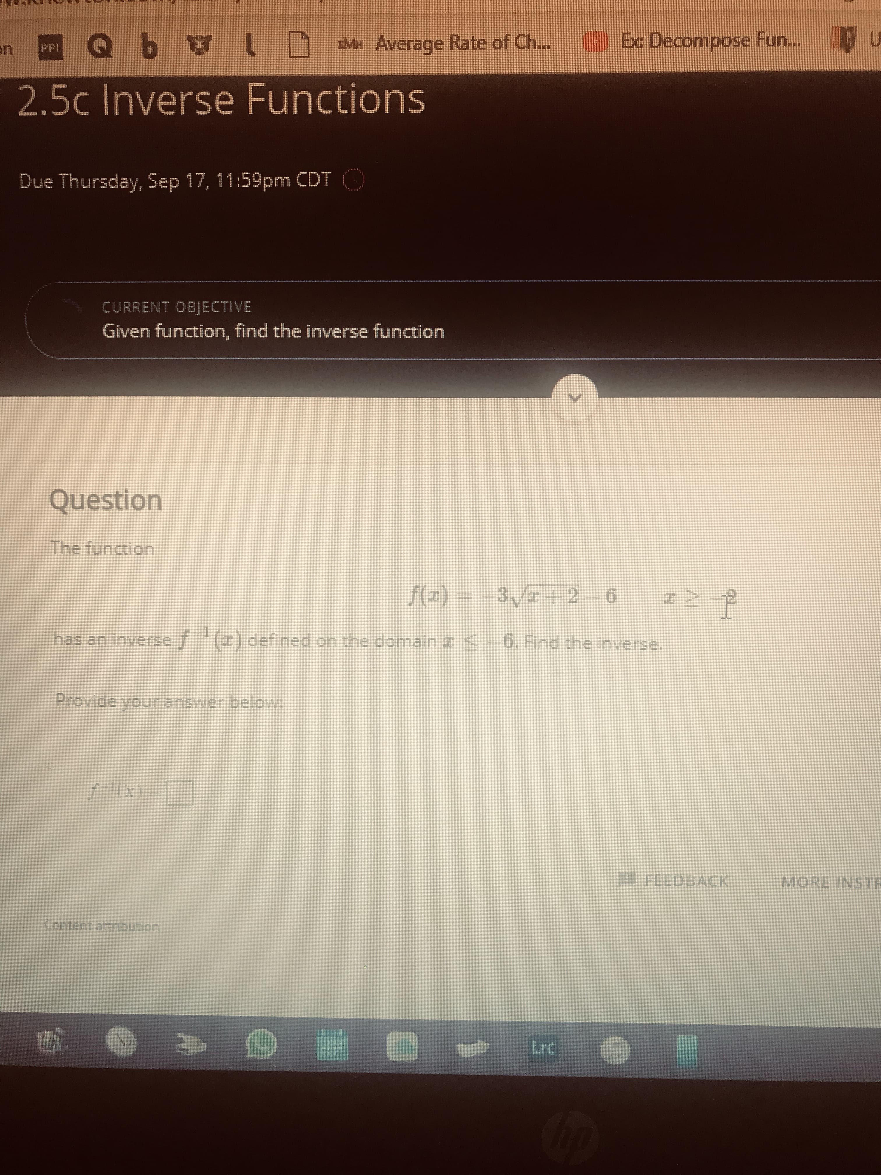 The function
f(エ) = -3Vz2-6
3/I+2-6
has an inversef (z) defined on the domain 2
<-
6. Find the inverse,
