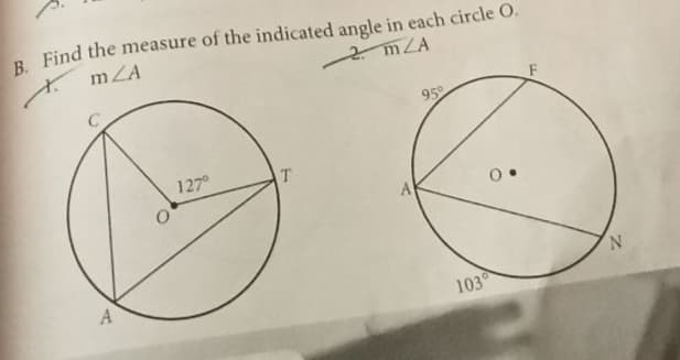 B Find the measure of the indicated angle in each circle O.
mZA
95
127°
A
A
N.
103
