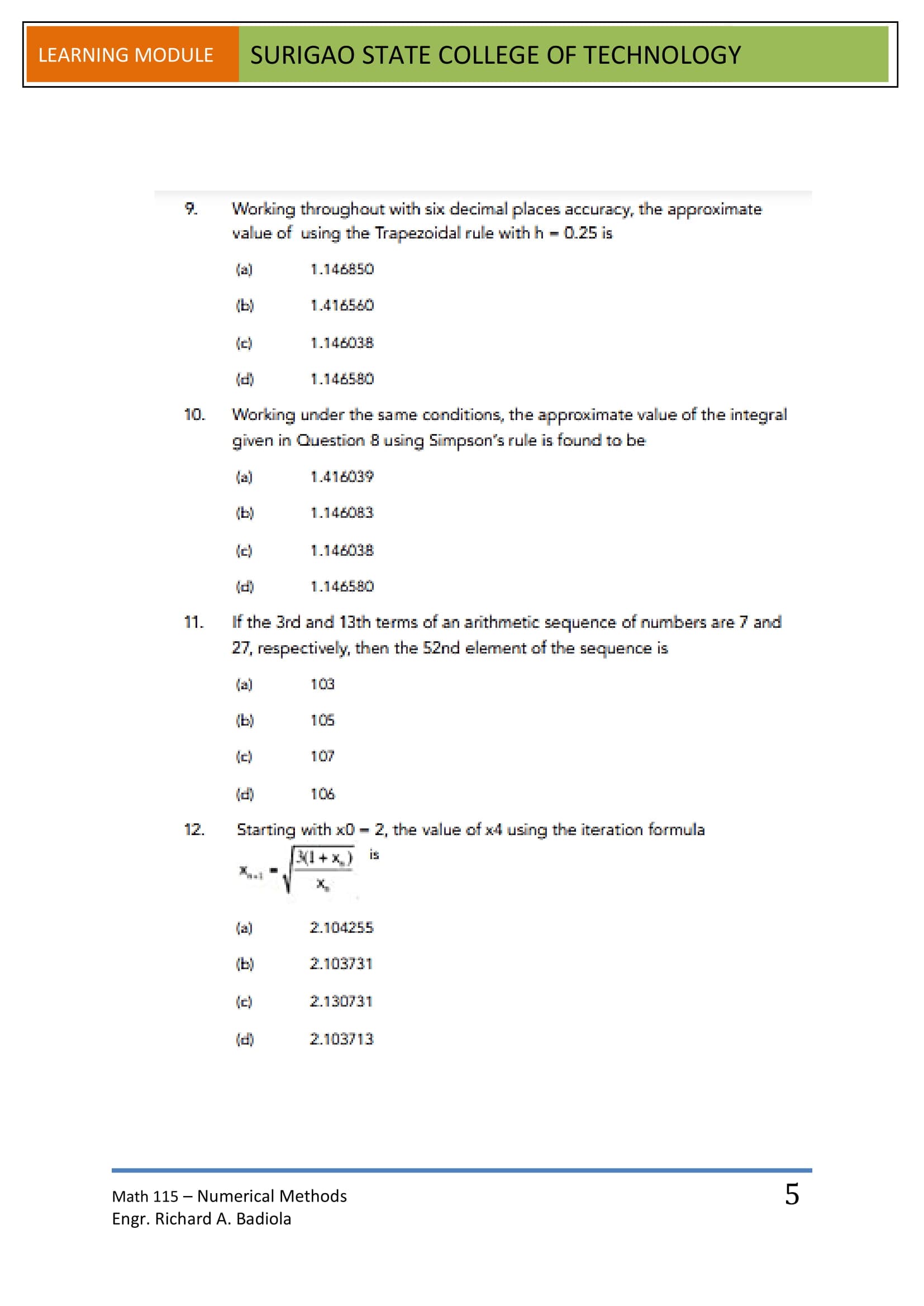 If the 3rd and 13th terms of an arithmetic sequence of numbers are 7 and
27, respectively, then the 52nd element of the sequence is
(a)
103
(E)
105
(c)
107
(d)
106
