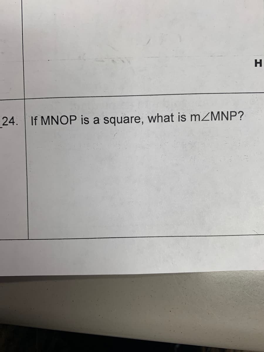 24. If MNOP is a square, what is mZMNP?
H