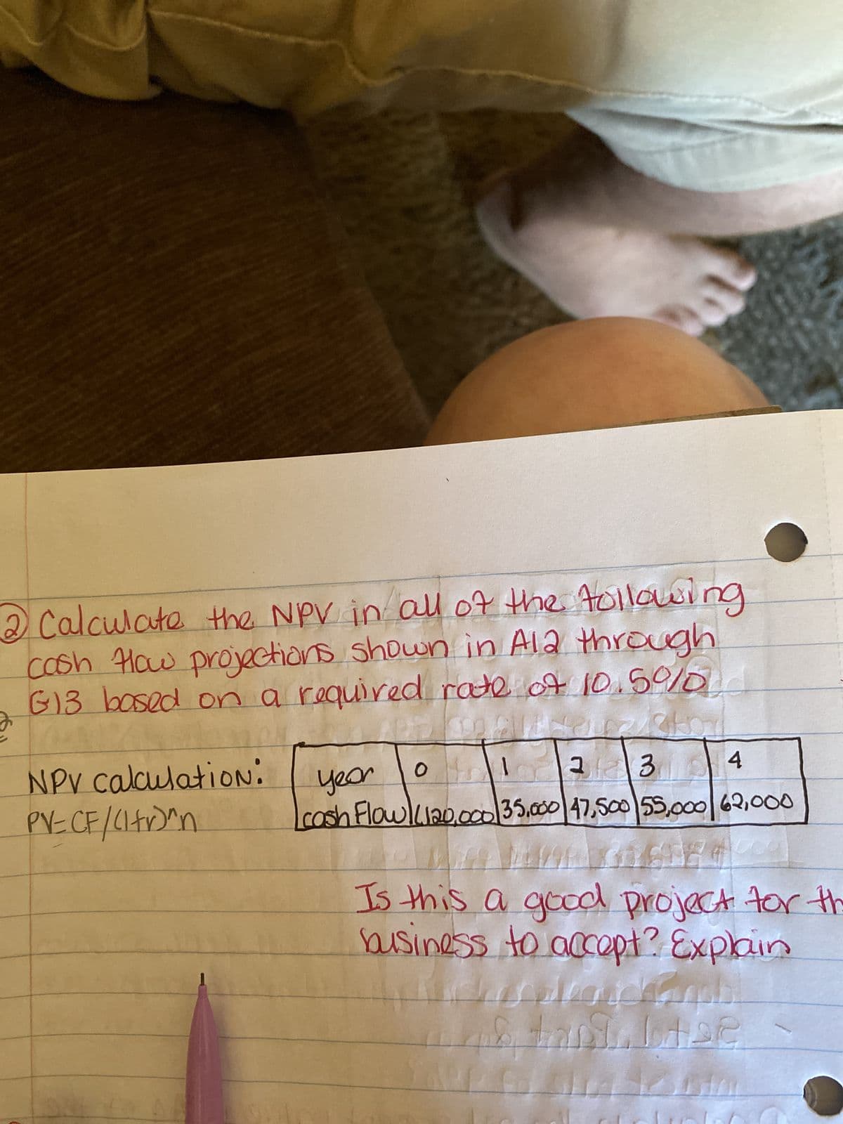 2 Calculate the NPV in all of the following
cash flow projections shown in Ala through
G13 based on a required rate of 10.50/0
NPV calculation:
PV=CF/(1+r)^n
20
0
T
year
23
4
cash Flow 4.120,000 35,000 47,500 55,000 62,000
1
Is this a good project for the
business to accept? Explain
dratchimphi
& tant Labe
Richie
70