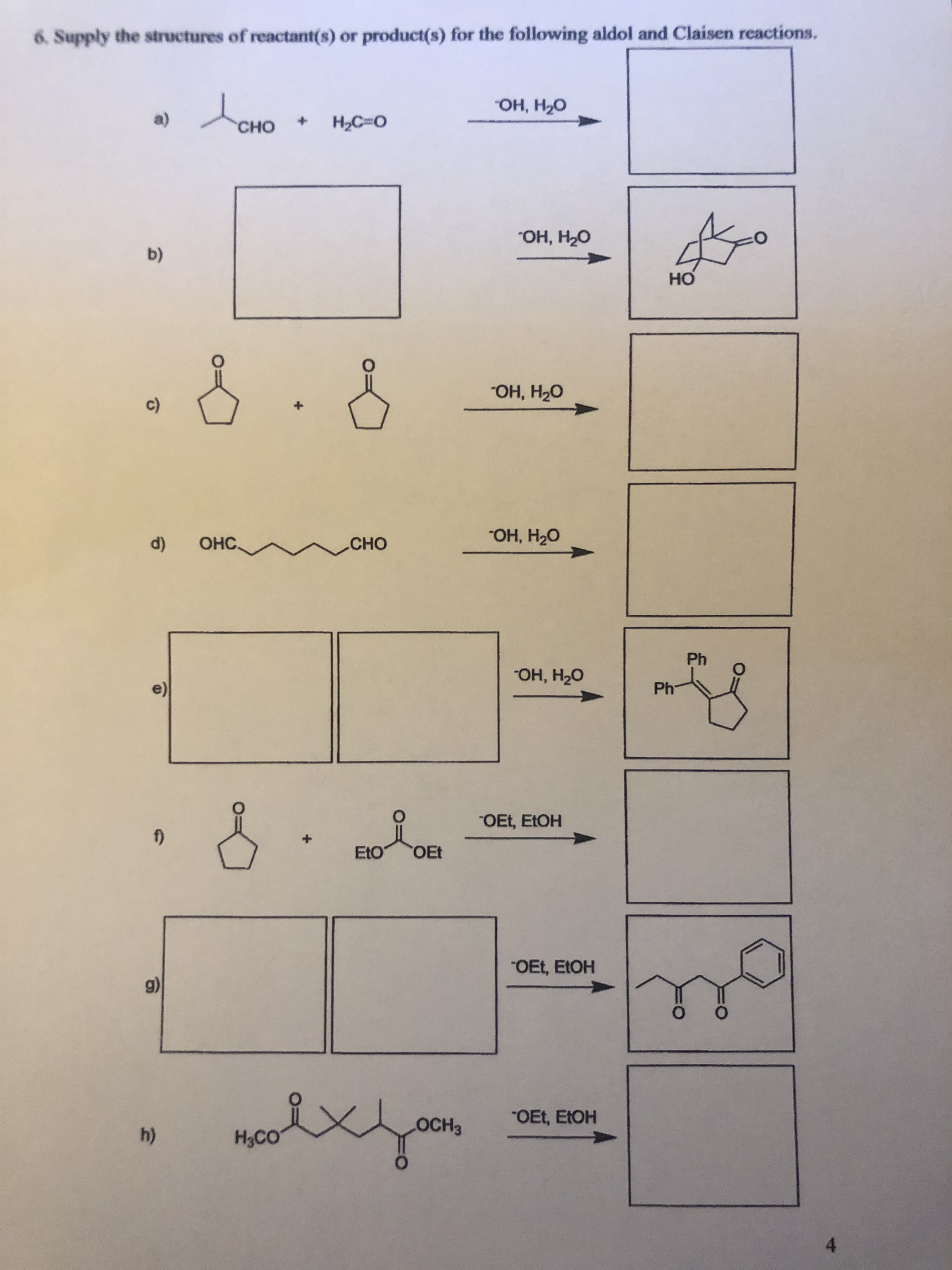 the structures of reactant(s) or product(s) for the following aldol and Claisen reactions.
Lovo
Он, Н-о
a)
Cно
Нс-о
Он, Н-о
b)
но
ОН, Нао
c)
