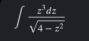 z³ dz
√4-z²
1: