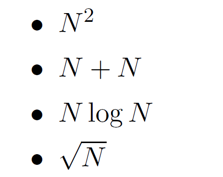 N²
•N+N
N log N
√N