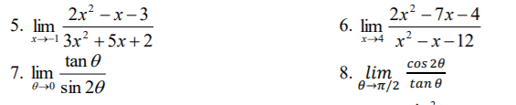 2х? — х - 3
2x? -7х -4
5. lim
x1 3x² + 5x+2
6. lim
x4 x - x- 12
tan 0
cos 20
7. lim
8→0 sin 20
8. lim
0→n/2 tan e
