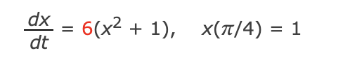 dx =
dt
61x2 + 1), x(x/4) = 1