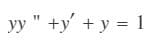 yy " +y' + y = 1
