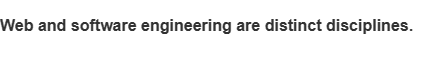 Web and software engineering are distinct disciplines.