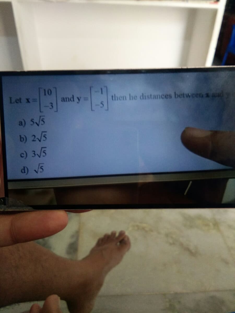 10
and y
-3
Let x=
then he distances between x ad
a) 5/5
b) 2/5
c) 3/5
d) V5
