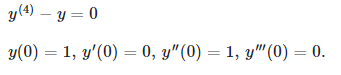 y (4)y=0
y(0) = 1, y'(0) = 0, y" (0) = 1, y" (0) = 0.