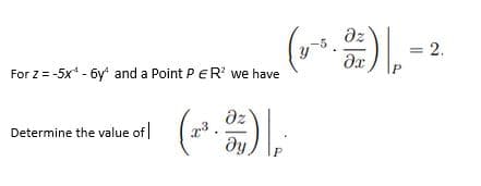 dz
= 2.
For z = -5x* - 6y and a Point PER' we have
dz
Determine the value of (r.)
