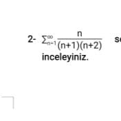 n
2- Σω
Se
' (n+1)(n+2)
inceleyiniz.
