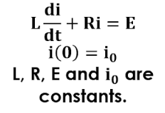 di
L-
+ Ri = E
dt
i(0) = io
L, R, E and i, are
constants.
