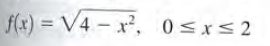 f(x) = V4 – x, 0 <x< 2
%3D
