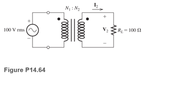 N : N2
100 V rms (
V2
RL = 100 N
Figure P14.64
