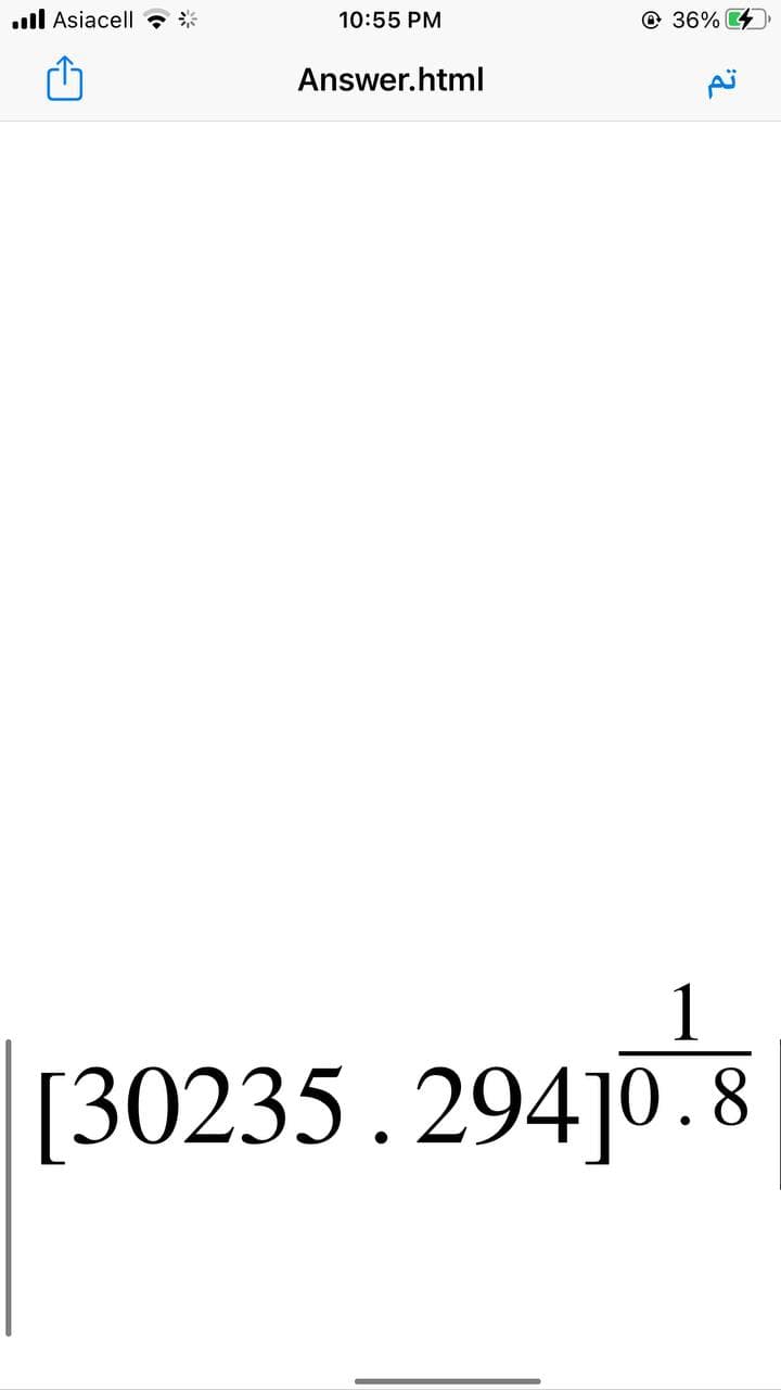 ll Asiacell *
10:55 PM
@ 36%
Answer.html
1
[30235. 294]0.8
