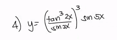 3
4) y- (
3
tar
tan 2x
sin 5X
Sin 3X
