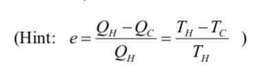 On -Qc _ TH -Tc
(Hint: e=
%3D
