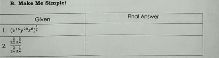 B. Make Me Simple!
Final Answer
Given
1. (x16y20,8)
3 3
27 54
2.
3 1
24 54
