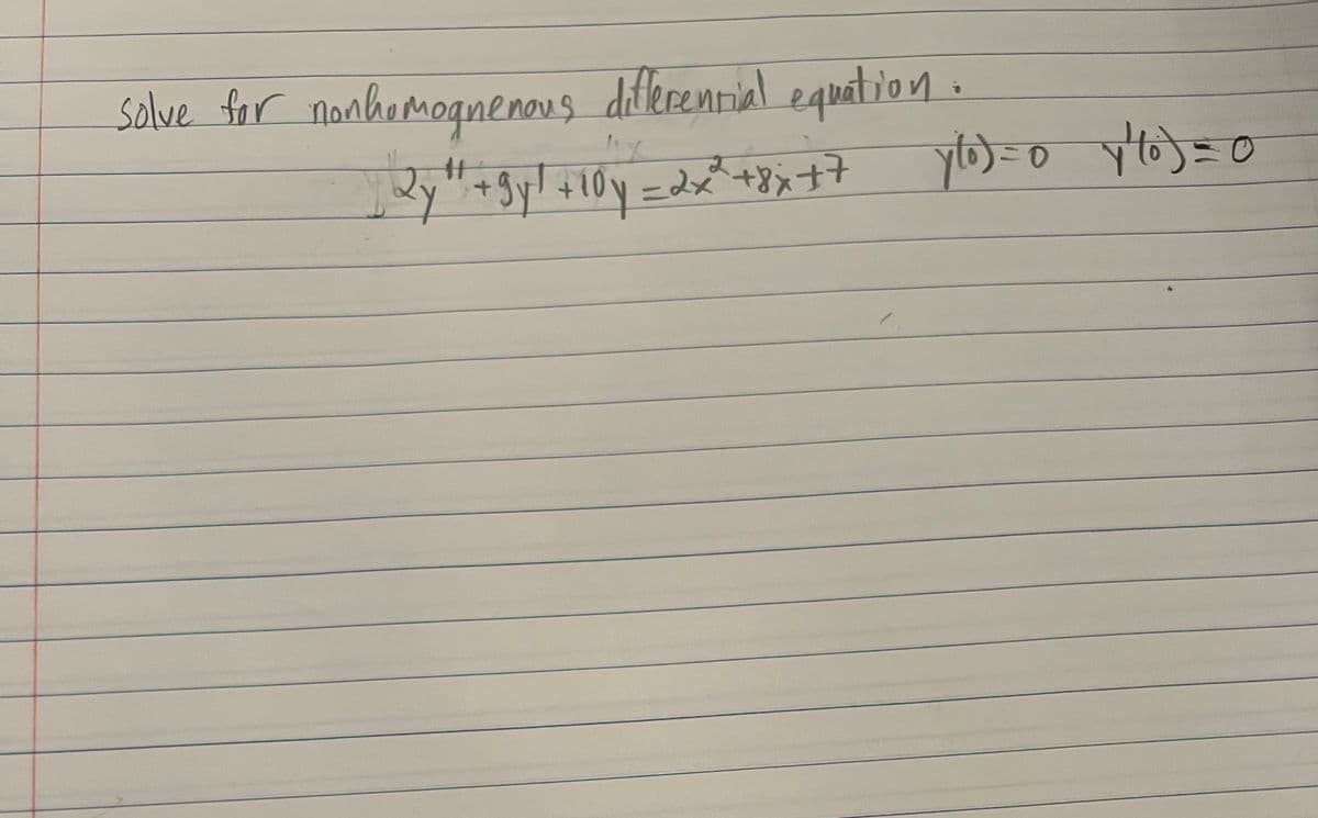 solve for nonhemognenous diterential equation:
Sy!+10y=dx²+8xt7
