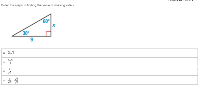 Order the steps to finding the value of missing side x.
60
30°
- 33
- **
