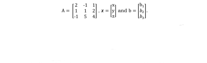 -1
11
2,x = |y| and b = |b2
[b3.
A = |1 1
l-1 5
4]
