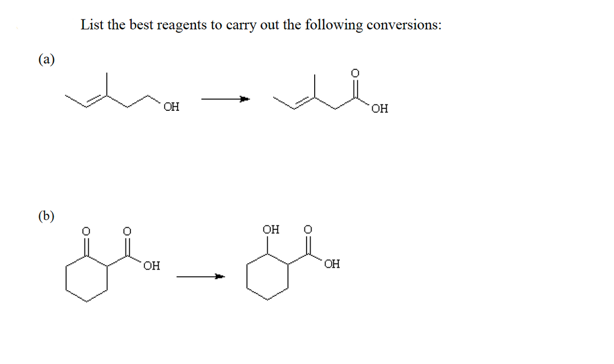 List the best reagents to carry out the following conversions:
(a)
ОН
OH
(b)
OH
HO.
OH
