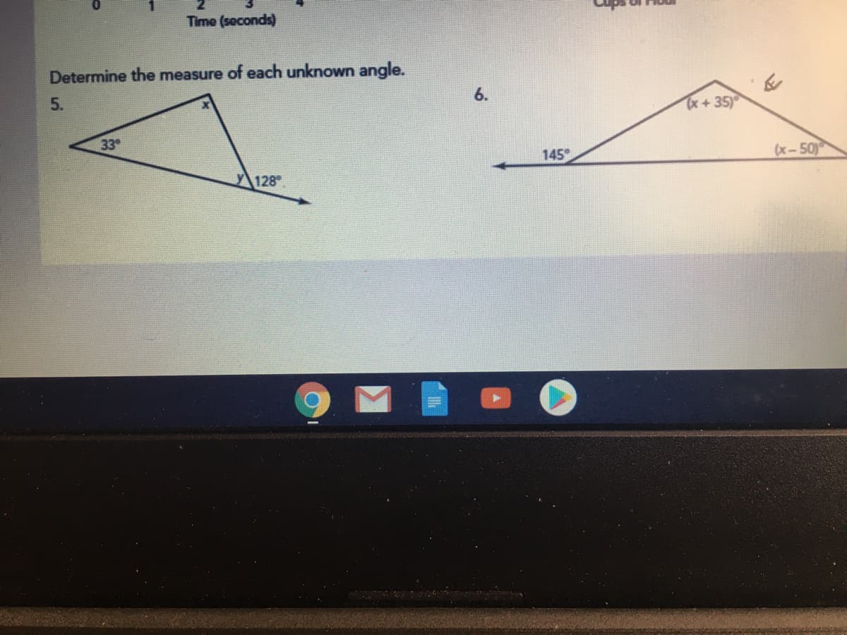 Time (seconds)
Determine the measure of each unknown angle.
5.
6.
Tx+35)
33
145°
(x-50)
128
