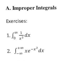 A. Improper Integrals
Exercises:
1. dx
