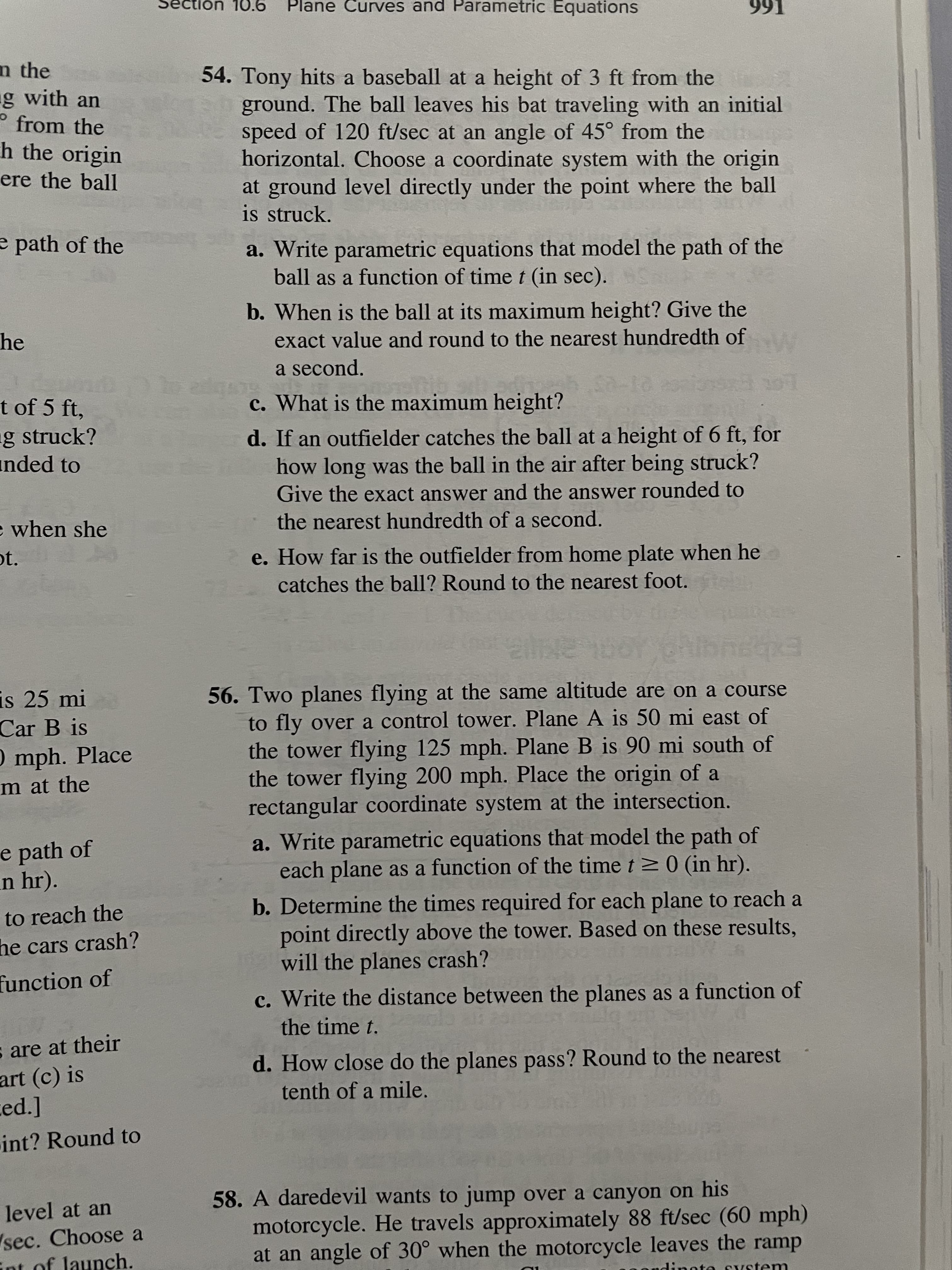 d. If an outfielder catches the ball at a height of 6 ft, for
how long was the ball in the air after being struck?
Give the exact answer and the answer rounded to
the nearest hundredth of a second.
e. How far is the outfielder from home plate when he
catches the ball? Round to the nearest foot.
