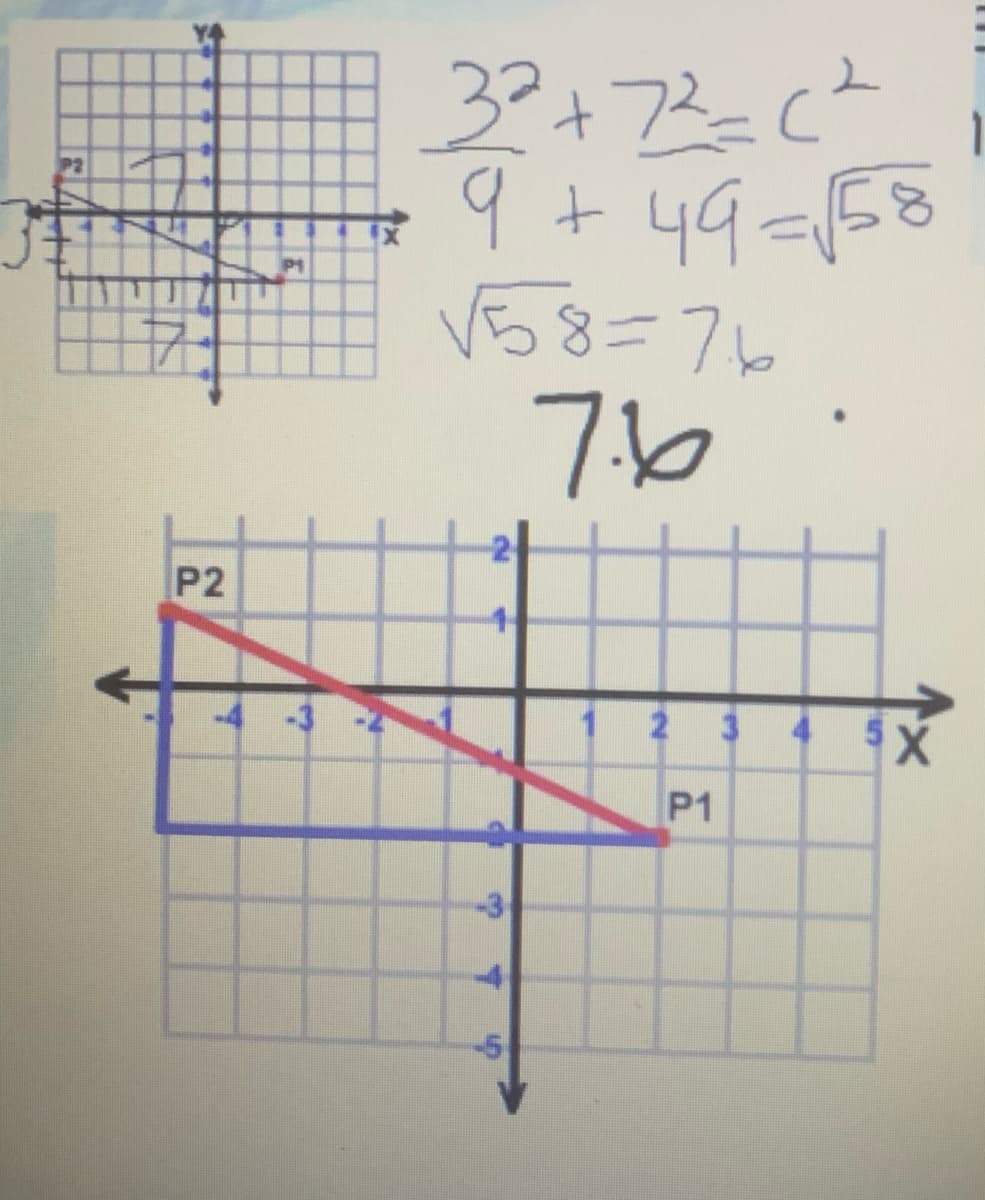 P2
3²+72=(²
9 +49 = √58
√58=76
7.6
2
P1
3
X