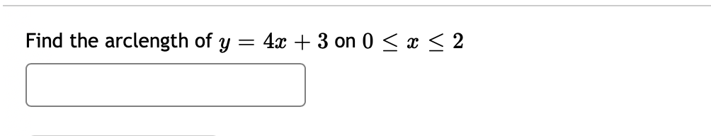 Find the arclength of y
4x + 3 on 0 < x < 2
