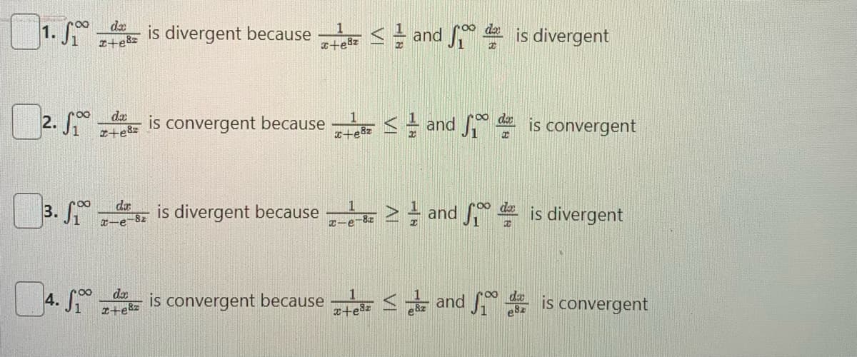 1. dis divergent because and food is divergent
≤
2. S
3.₁
∞
da
z+e&z
da
x-e-8z
da
I+e&
is convergent because
1
x+e8z
is convergent because
is divergent because 2-4-8= ² = and food is divergent
da
and is convergent
x+ez
and is convergent