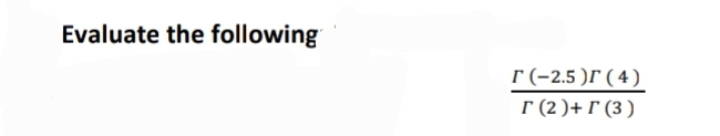 Evaluate the following
r (-2,5 )r ( 4)
r (2 )+ r (3 )
