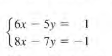 S6x – 5y = 1
8x - 7y = -1
