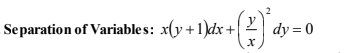 Separation of Variable s: x(y+1)dx+
2 dy = 0
