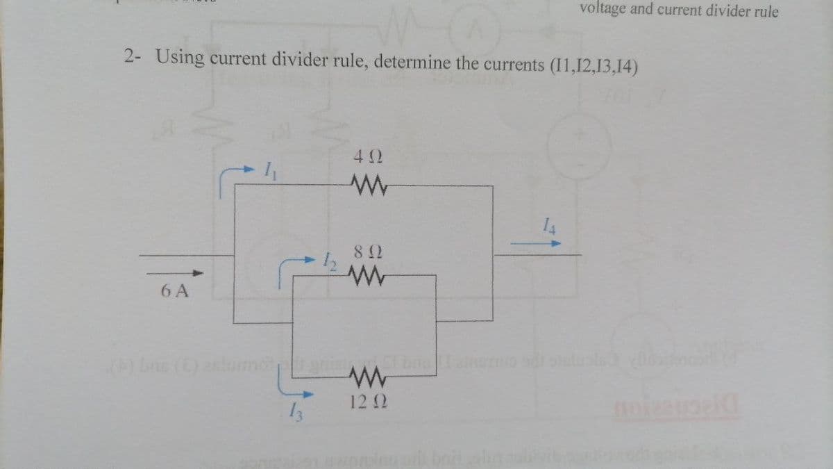 voltage and current divider rule
2- Using current divider rule, determine the currents (I1,12,13,14)
42
14
82
6 A
boamemio eluot o
12 2
13
