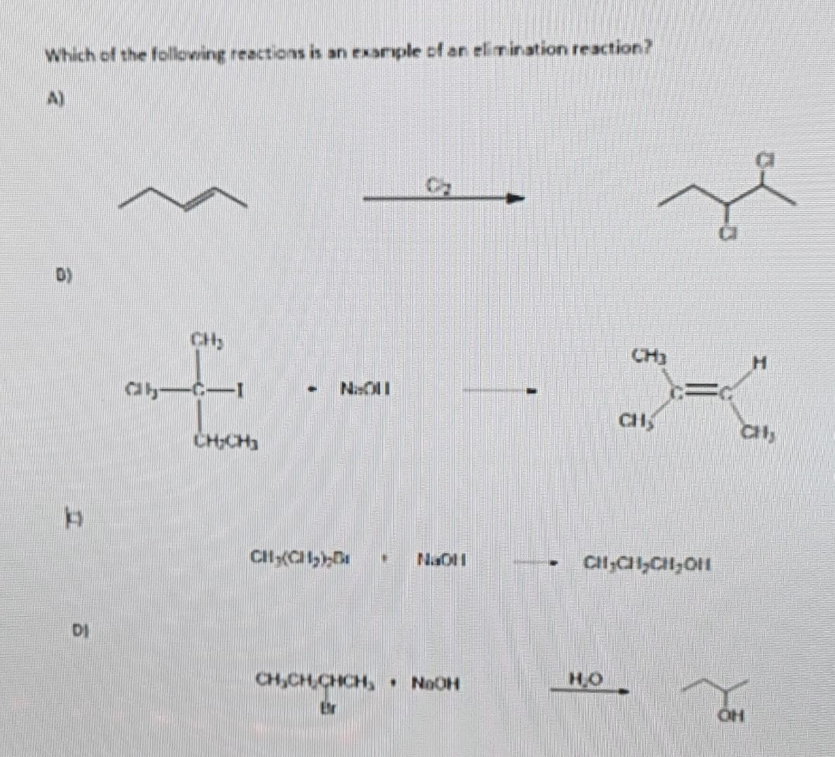 Which of the following reactions is an example of an elimination reaction?
A
-
CH
CH₂CH₂CH₂OH
CH
CH₂CH₂
CH₂CH₂),
NGOH
CH₂CH.CHCH, NOOH
SCHICH
HO
CH,